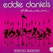 To Bird With Love – Eddie Daniels (GRP Records, 1987)
