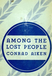 Among the Lost People. (Conrad Aiken)