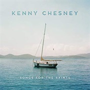 Kenny Chesney- Songs for the Saints