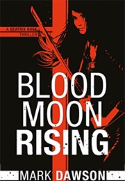 Blood Moon Rising (Mark Dawson)