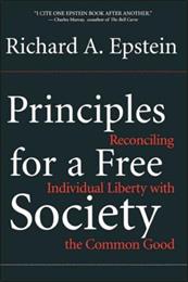 Principles for a Free Society: Reconciling Individual Liberty With The