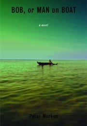 Bob, or Man on Boat (Peter Markus)
