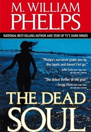 The Dead Soul (M. William Phelps)