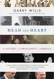 Head and Heart: A History of Christianity in America (Garry Wills)