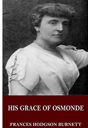 His Grace of Osmonde (Frances Hodgson Burnett)