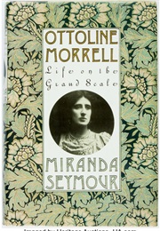 Ottoline Morrell: Life on the Grand Scale (Miranda Seymour)