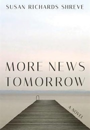 More News Tomorrow (Susan Richards Shreve)