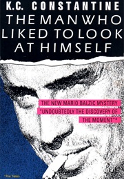 The Man Who Liked to Look at Himself (K.C. Constantine)