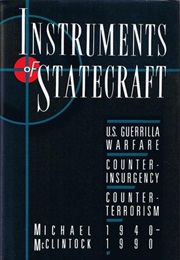 Instruments of Statecraft: U.S. Guerrilla Warfare, Counterinsurgency, and Counter-Terrorism (Michael McClintock)