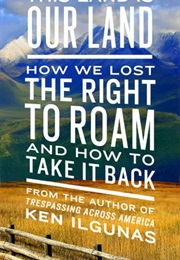 This Land Is Our Land (Ken Ilgunas)