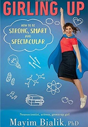 Girling Up: How to Be Strong, Smart, and Spectacular (Mayim Bialik)