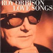 Roy Orbison Love Songs