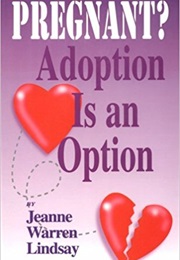 Pregnant? Adoption Is an Option (Jeanne Warren Lindsay)