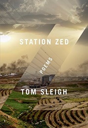 Station Zed: Poems (Tom Sleigh)