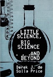 Little Science, Big Science (Derek J. De Solla Price)