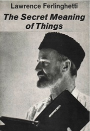The Secret Meaning of Things (Lawrence Ferlinghetti)