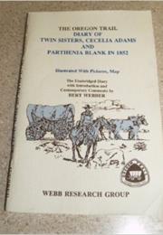 The Oregon Trail Diary of Twin Sisters Cecilia Adams and Parthenia Bla