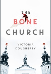 The Bone Church (Victoria Dougherty)
