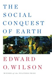 The Social Conquest of Earth (Edward O. Wilson)
