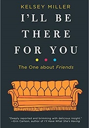 I'll Be There for You (Kelsey Miller)