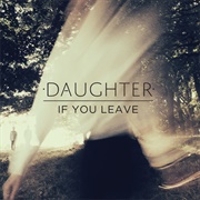 Daughter - If You Love