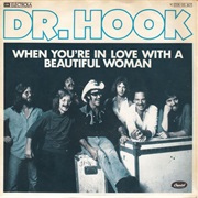 When You're in Love With a Beautiful Woman - Dr. Hook
