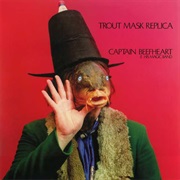 Captain Beefheart and His Magic Band - Trout Mask Replica