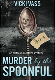 Murder by the Spoonful (Vicki Vass)