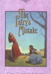 The Fairy&#39;s Mistake (Gail Carson Levine)