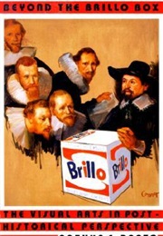 Beyond the Brillo Box: The Visual Arts in Post-Historical Perspective (Arthur C. Danto)