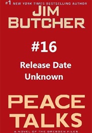 Peace Talks (The Dresden Files, #16) (Jim Butcher)