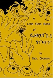 A Little Gold Book of Ghastly Stuff (Neil Gaiman)