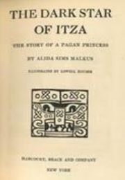 The Dark Star of Itza: The Story of a Pagan Princess (Alida Malkus)
