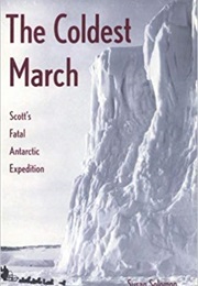 The Coldest March: Scott's Fatal Antarctic Expedition (Susan Solomon)
