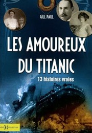 Les Amoureux Du Titanic : 13 Histoires Vraies (Gill Paul)