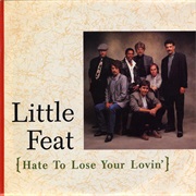 Hate to Lose Your Lovin' - Little Feat