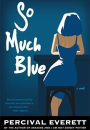 So Much Blue (Percival Everett)
