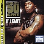 If I Can't/Get Them Thangs- 50 Cent
