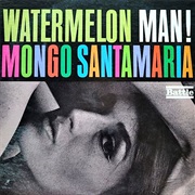 Watermelon Man – Mongo Santamaria (Milestone Records, 1963)