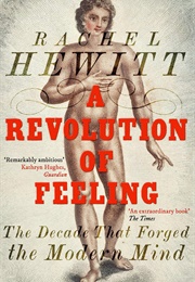 A Revolution of Feeling: The Decade That Forged the Modern Mind (Rachel Hewitt)