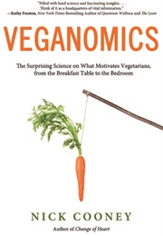 Veganomics: The Surprising Science of What Motivates Vegetarians, From the Breakfast Table to the Be (Nick Coney)