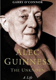 Alec Guinness: The Unknown (Garry O'Connor)