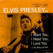 I Want You, I Need You, I Love You - Elvis Presley