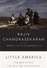 Little America: The War Within the War for Afghanistan (Rajiv Chandrasekaran)