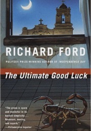 The Ultimate Good Luck (Richard Ford)