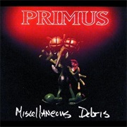 Primus- Miscellaneous Debris