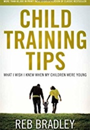Child Training Tips (Reb Bradley)