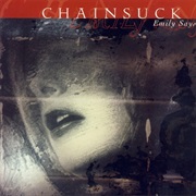 Chainsuck- Emily Says