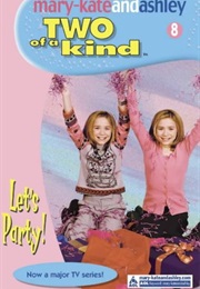 Mary-Kate &amp; Ashley Two of a Kind Let&#39;s Party! (Megan Stine)