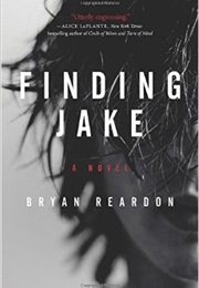 Finding Jake (Bryan Reardon)